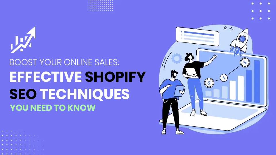 Boost Your Online Sales: Effective Shopify SEO Techniques You Need to Know